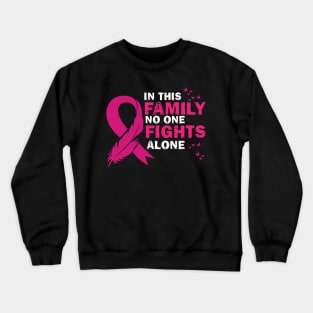 In This Family Nobody Fights Alone - Cute Breastcancer Awareness Ribbon Design Crewneck Sweatshirt